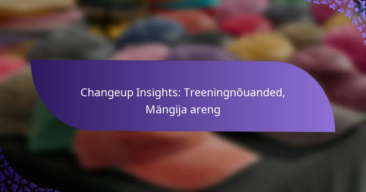 Changeup Insights: Treeningnõuanded, Mängija areng