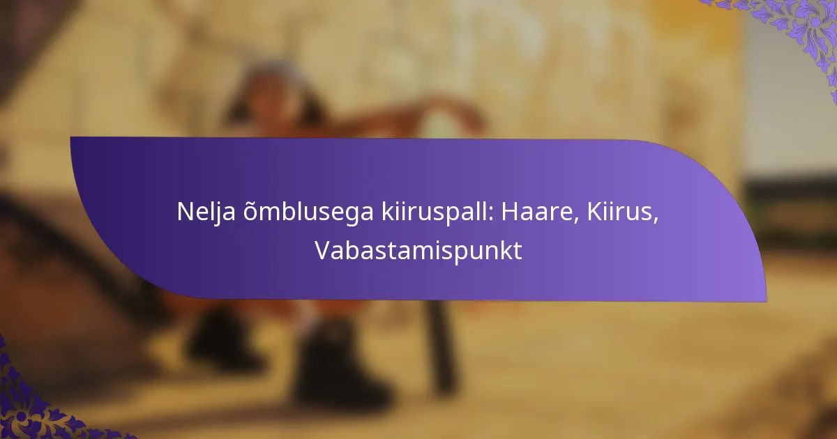 Nelja õmblusega kiiruspall: Haare, Kiirus, Vabastamispunkt