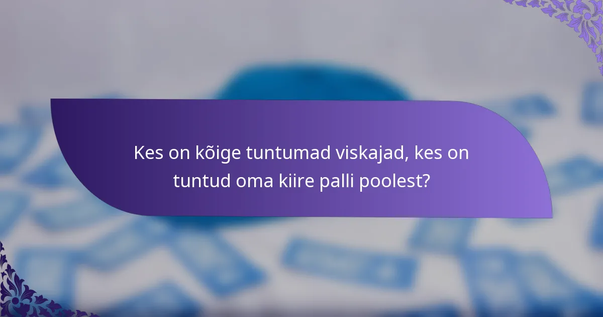 Kes on kõige tuntumad viskajad, kes on tuntud oma kiire palli poolest?