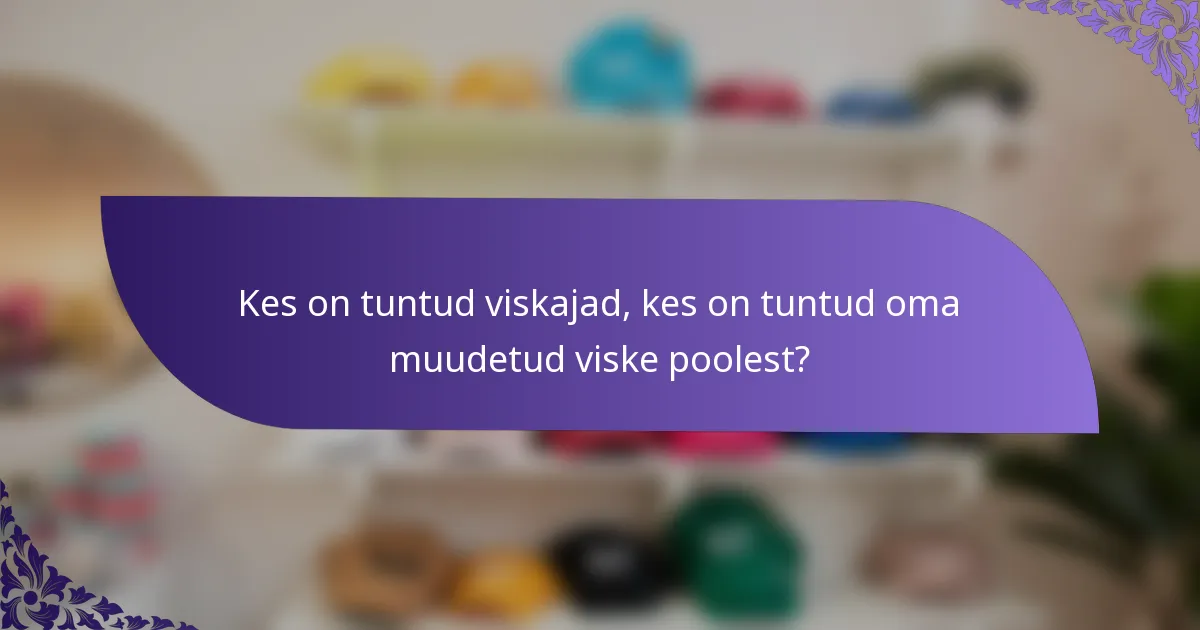 Kes on tuntud viskajad, kes on tuntud oma muudetud viske poolest?