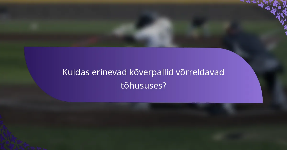 Kuidas erinevad kõverpallid võrreldavad tõhususes?