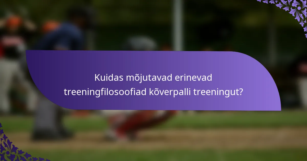 Kuidas mõjutavad erinevad treeningfilosoofiad kõverpalli treeningut?