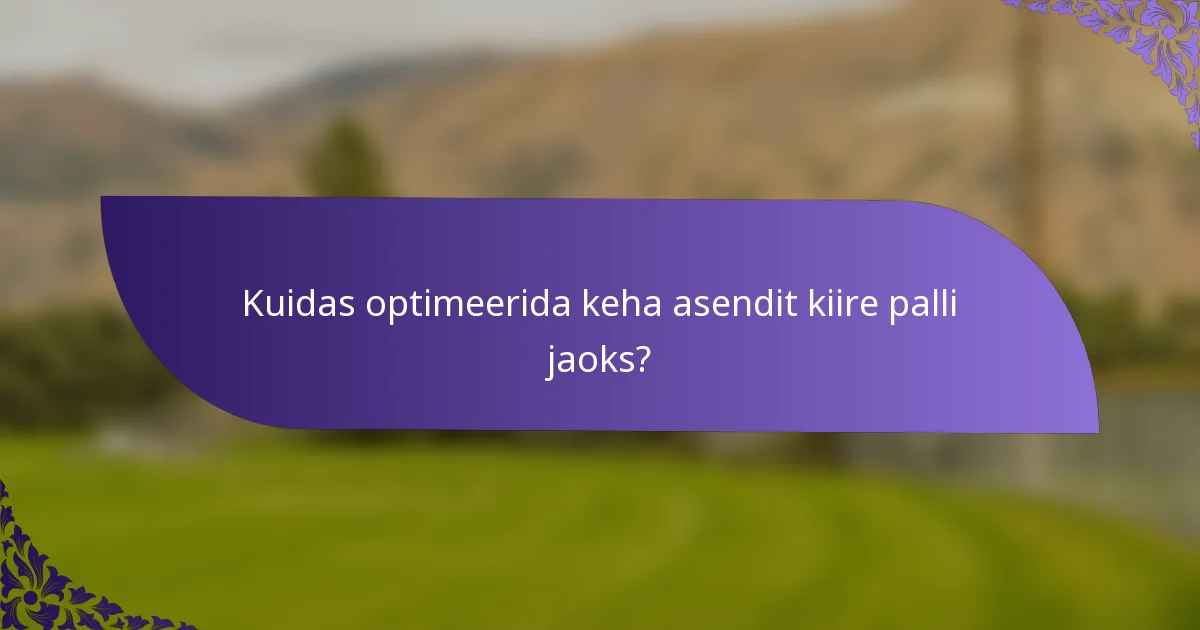 Kuidas optimeerida keha asendit kiire palli jaoks?