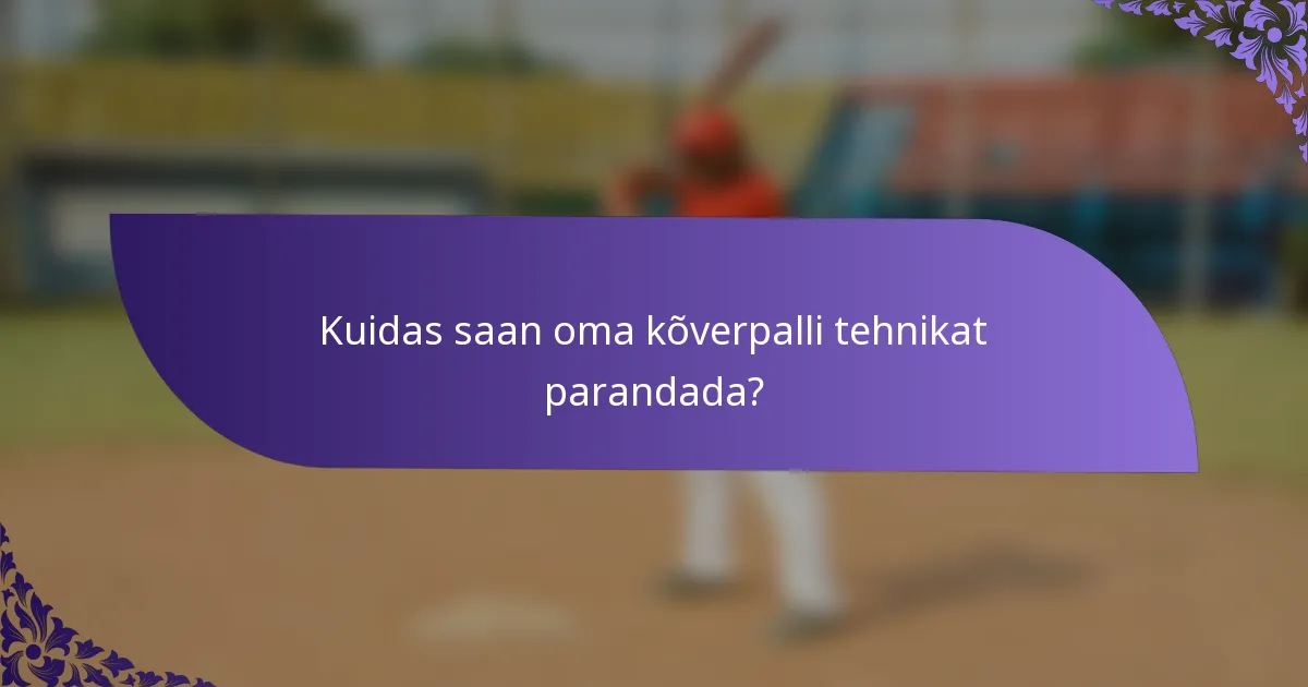Kuidas saan oma kõverpalli tehnikat parandada?