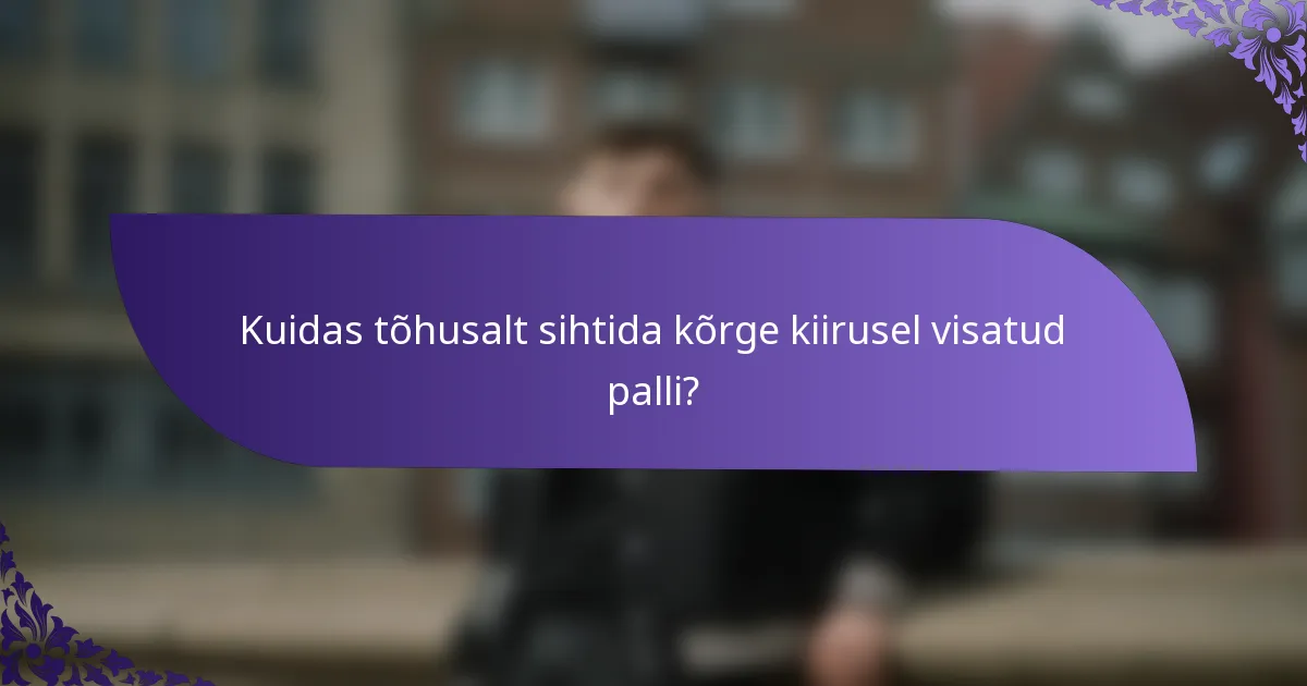 Kuidas tõhusalt sihtida kõrge kiirusel visatud palli?