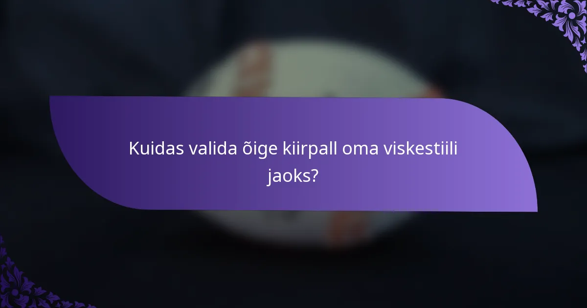 Kuidas valida õige kiirpall oma viskestiili jaoks?