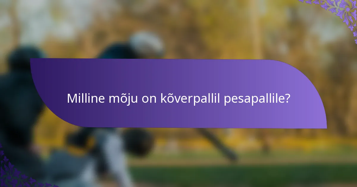 Milline mõju on kõverpallil pesapallile?