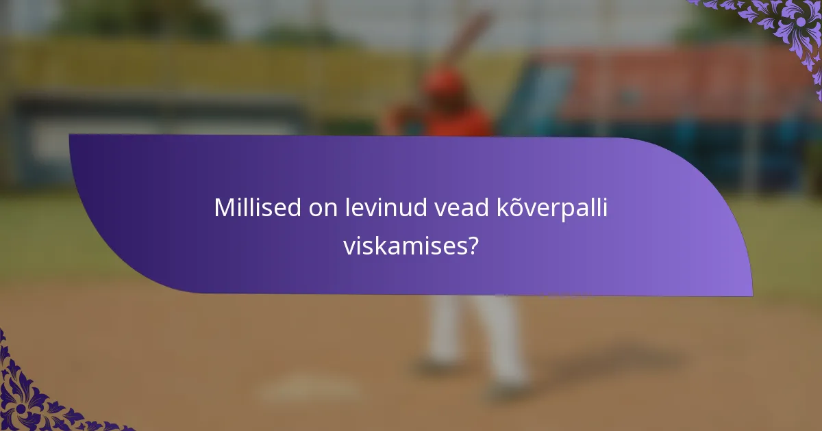 Millised on levinud vead kõverpalli viskamises?