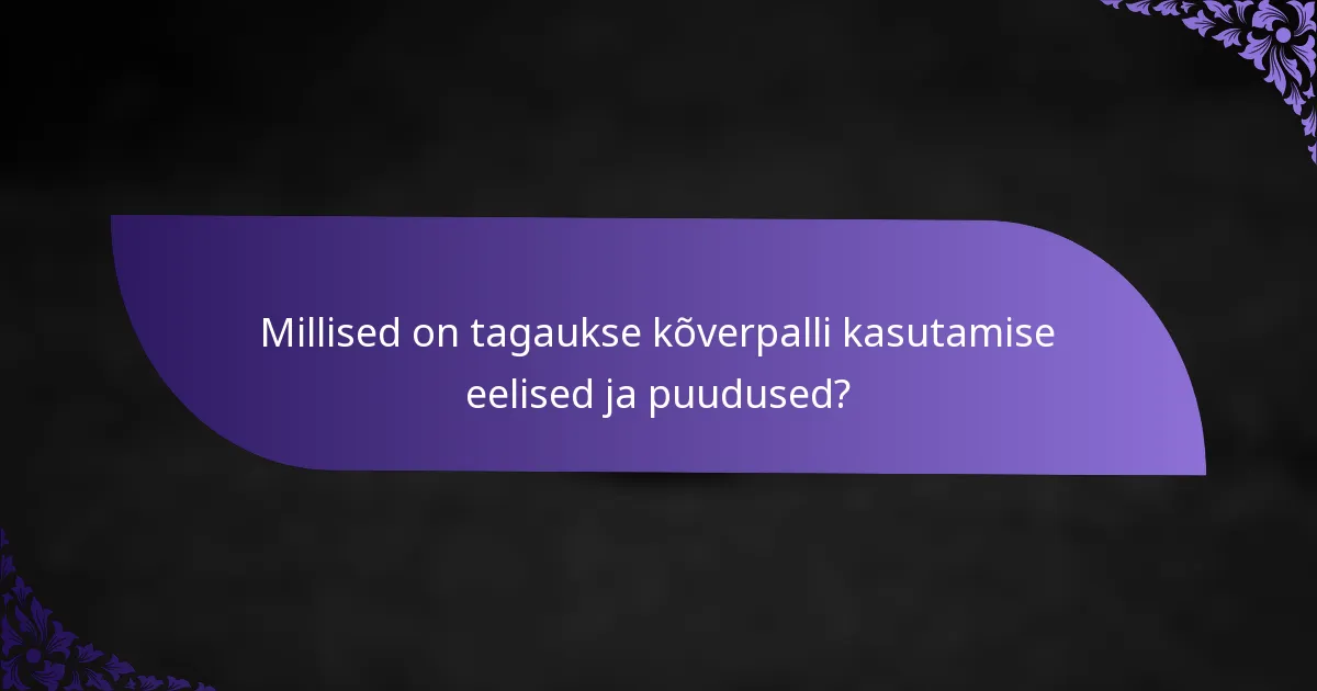 Millised on tagaukse kõverpalli kasutamise eelised ja puudused?