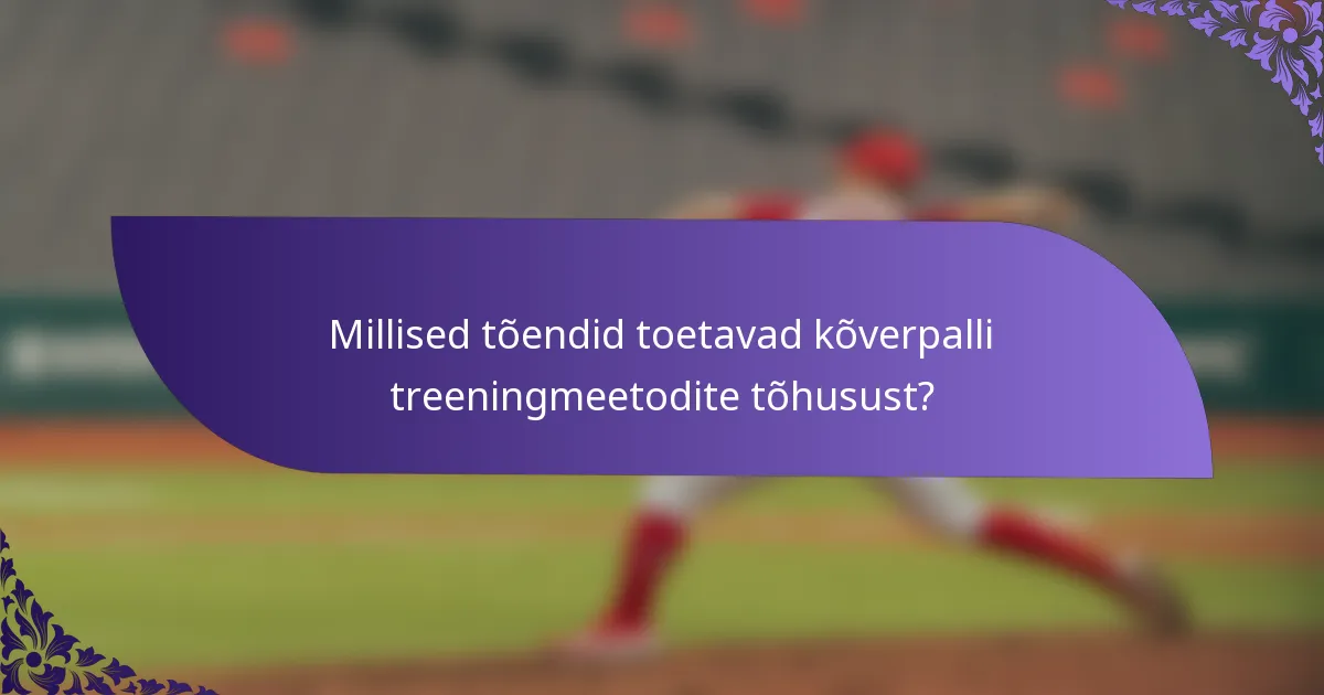 Millised tõendid toetavad kõverpalli treeningmeetodite tõhusust?