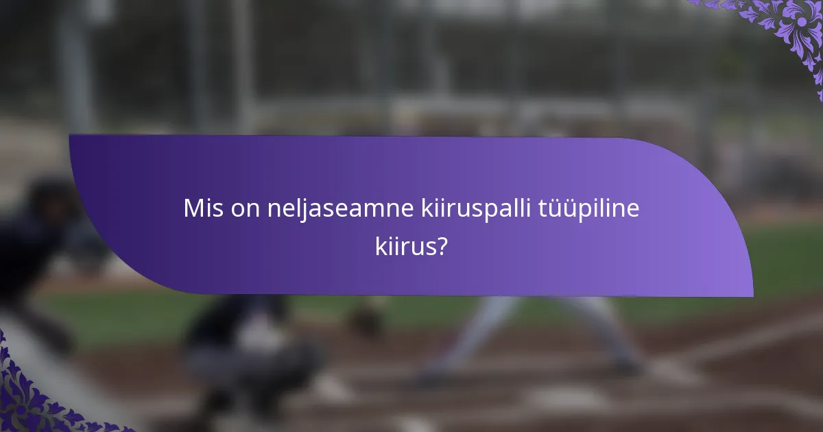 Mis on neljaseamne kiiruspalli tüüpiline kiirus?