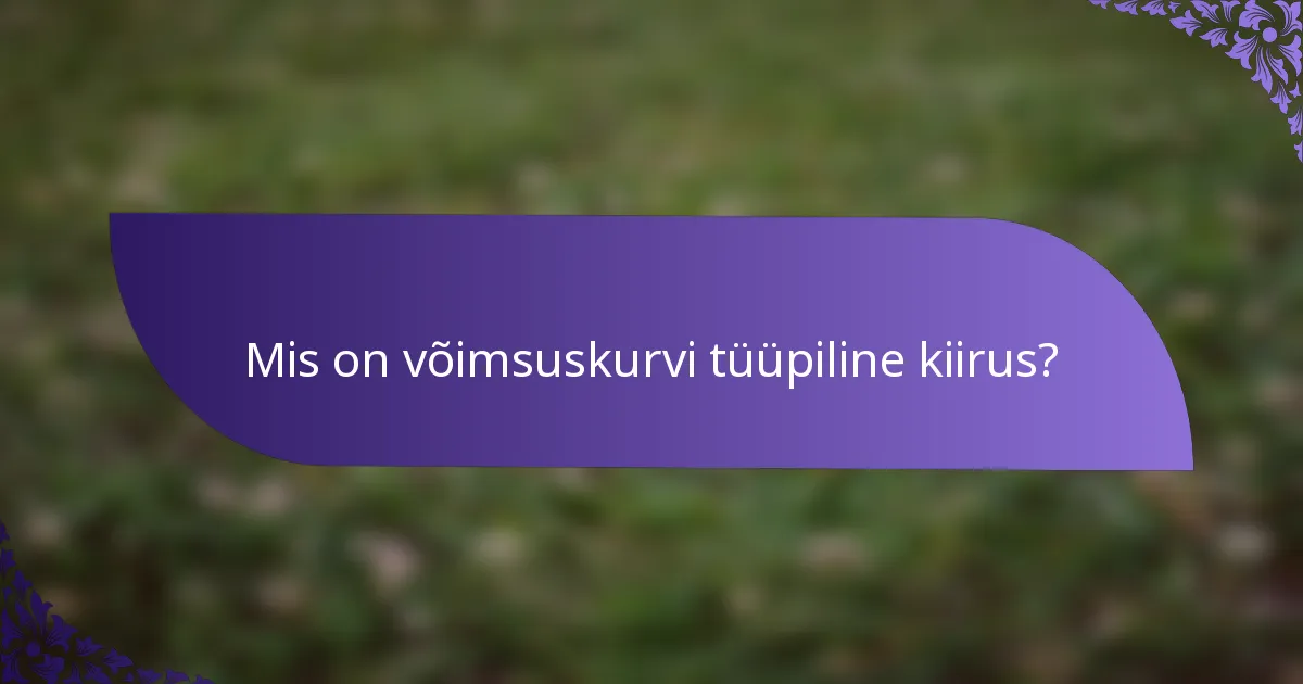 Mis on võimsuskurvi tüüpiline kiirus?